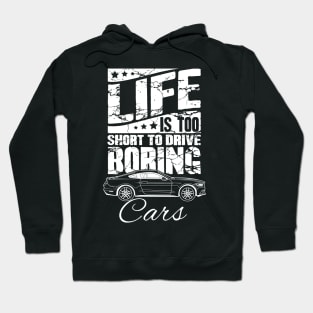 Life is too short to drive boring cars Hoodie